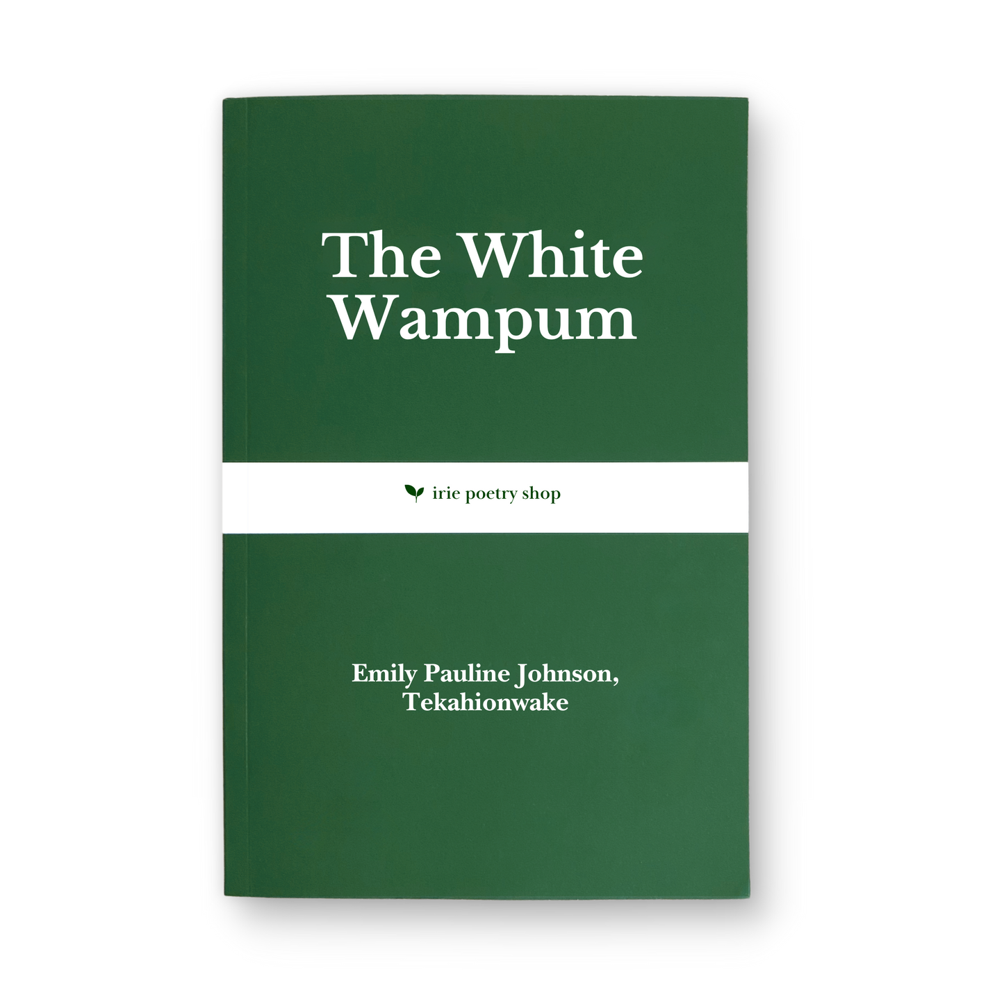 The White Wampum by Emily Pauline Johnson, Tekahionwake