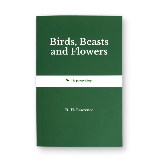 Birds, Beasts and Flowers by D. H. Lawrence