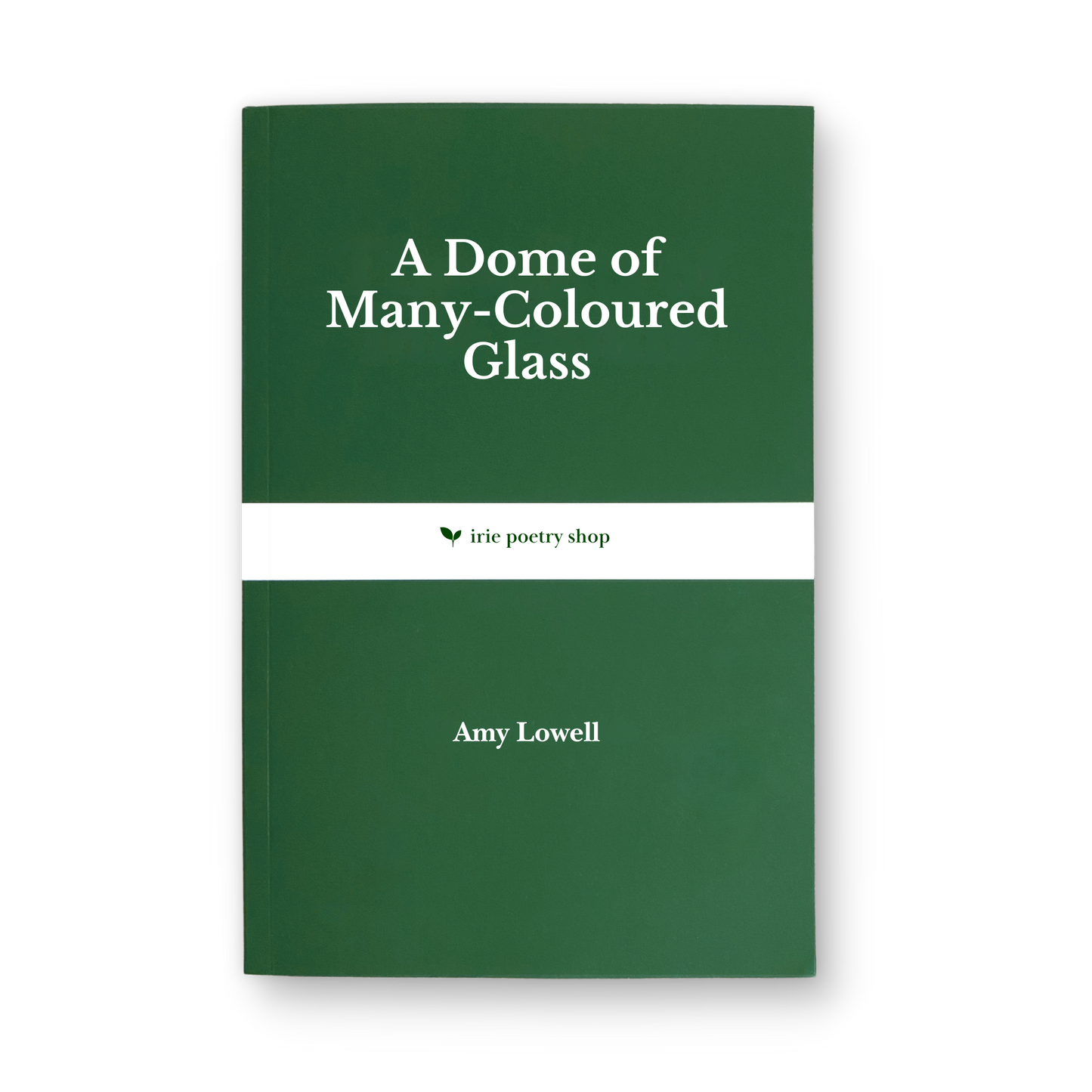 A Dome of Many-Coloured Glass by Amy Lowell